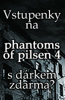 D�rek ke vstupu na Phantoms of Pilsen!s